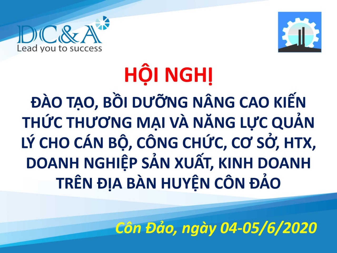 Hội nghị đào tạo bồi dưỡng nâng cao kiến thức thương mại và năng lực quản lý cán bộ, công chức, cơ sở, htx, doanh nghiệp sản xuất, kinh doanh trên địa bàn côn đảo ngày 04/06/2020